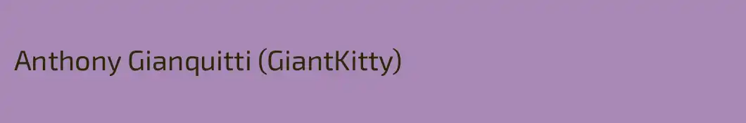 Anthony Gianquitti (GiantKitty)